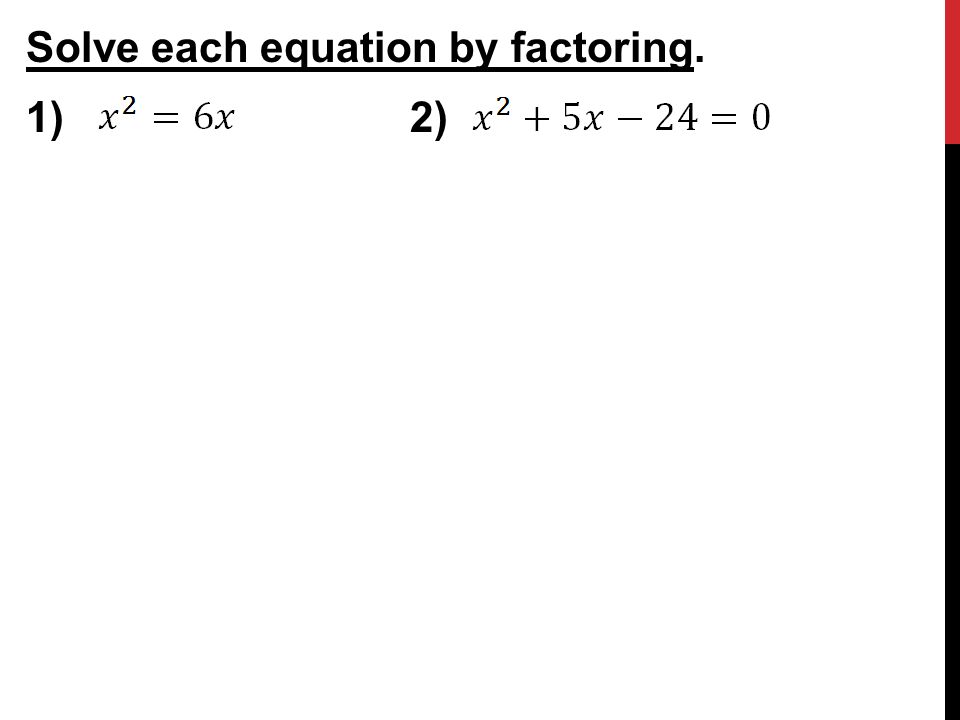 Solve each equation by factoring. 1)2)