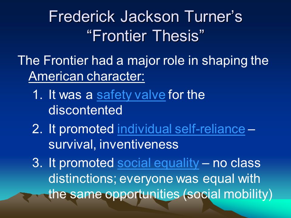 frederick jackson turner frontier thesis full text Executive summary: frontier thesis the frontier in american history (1920, essays) frederick jackson turner. frederick jackson turner frontier thesis full text Executive summary: frontier thesis the frontier in american history (1920, essays) frederick jackson turner.