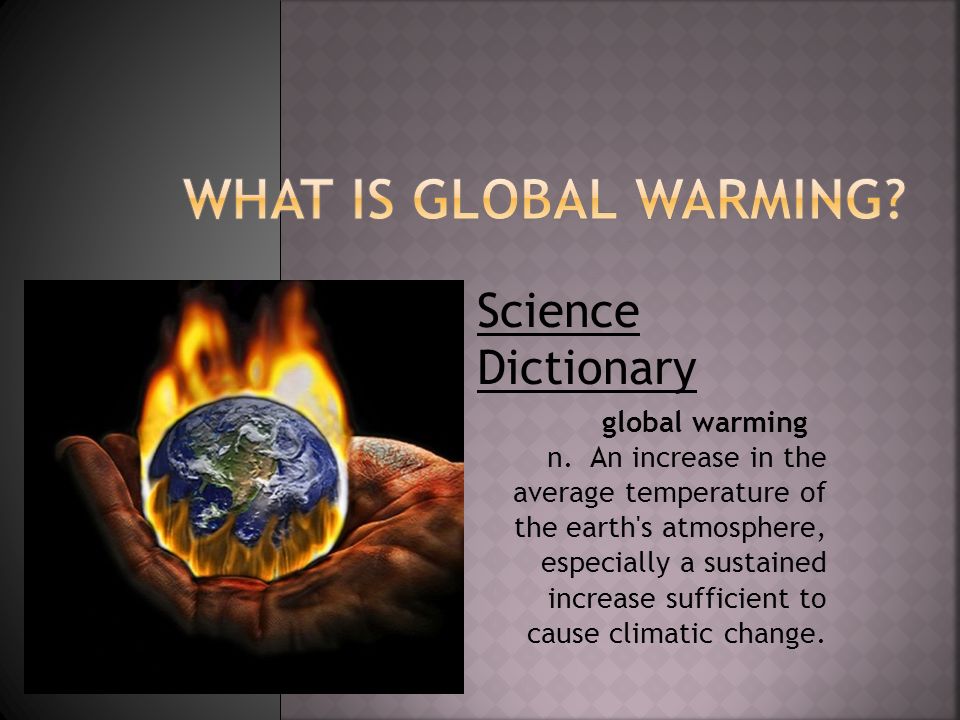 Science Dictionary global warming n.