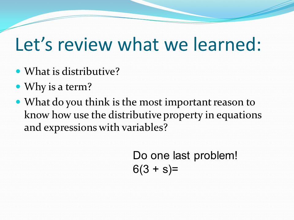 Let’s review what we learned: What is distributive.