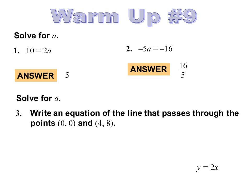 Solve for a = 2a 2.–5a = –16 ANSWER