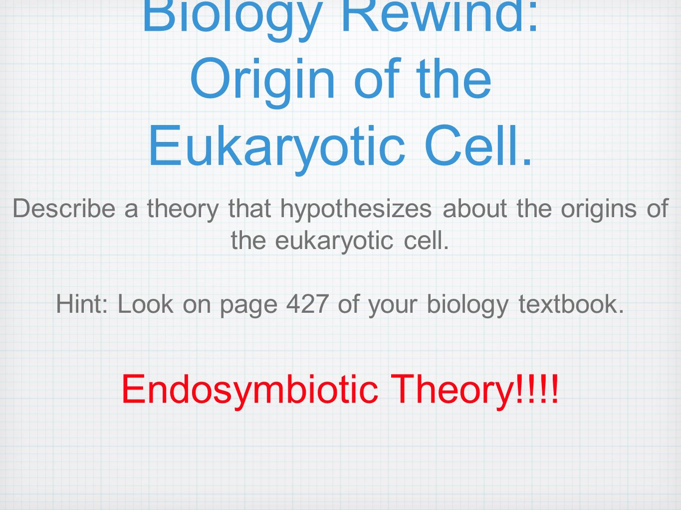 Biology Rewind: Origin of the Eukaryotic Cell.