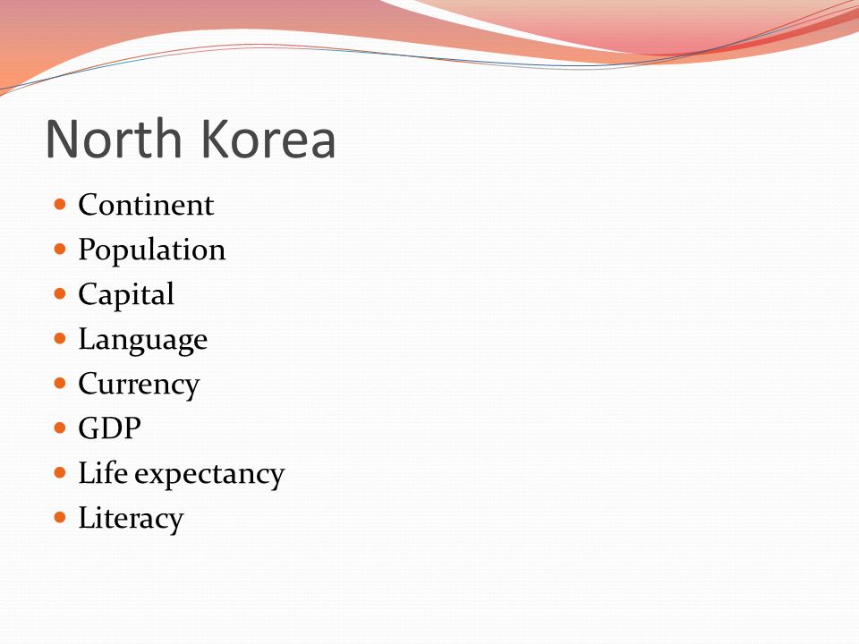 North Korea Continent Population Capital Language Currency GDP Life expectancy Literacy