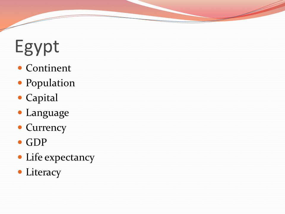 Egypt Continent Population Capital Language Currency GDP Life expectancy Literacy
