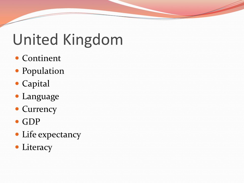 United Kingdom Continent Population Capital Language Currency GDP Life expectancy Literacy