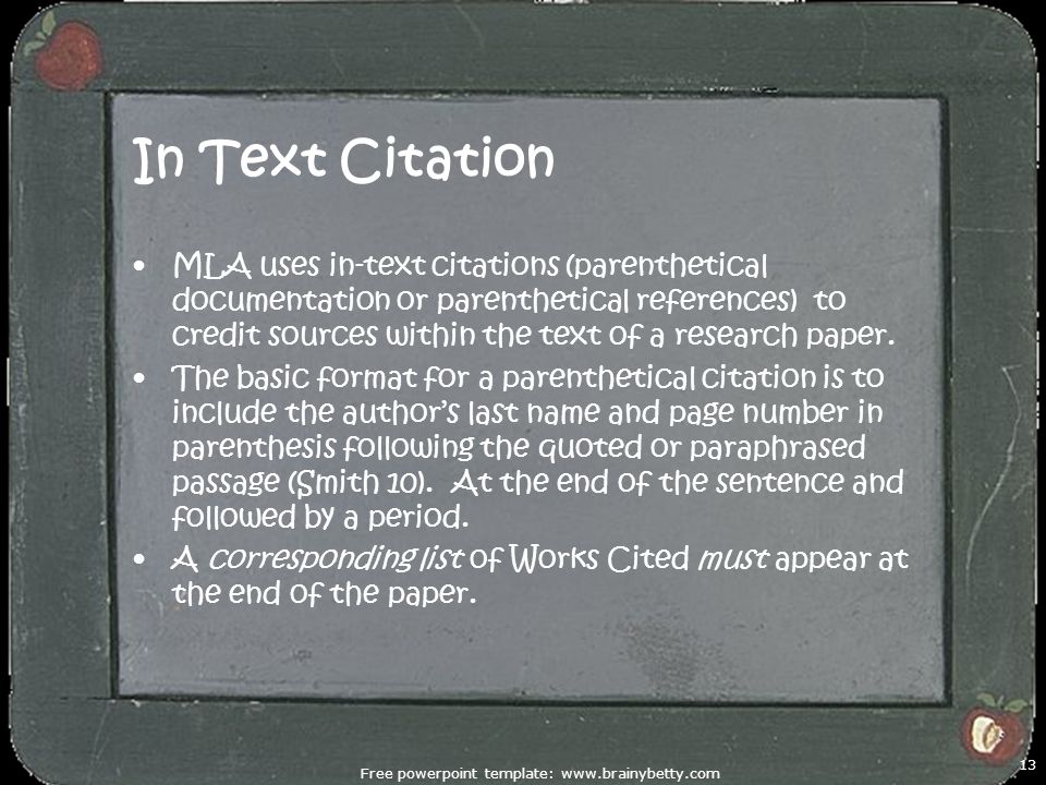 In Text Citation MLA uses in-text citations (parenthetical documentation or parenthetical references) to credit sources within the text of a research paper.