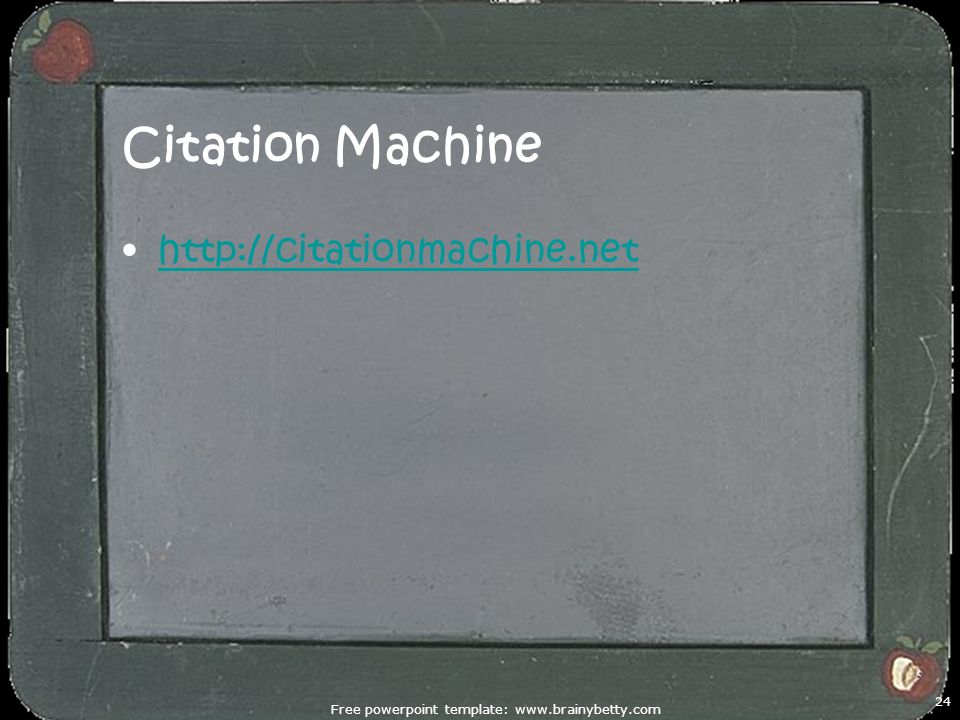 Citation Machine   Free powerpoint template:   24