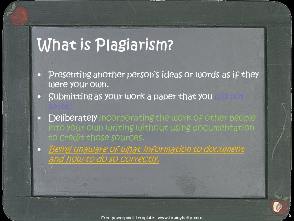 What is Plagiarism. Presenting another person’s ideas or words as if they were your own.