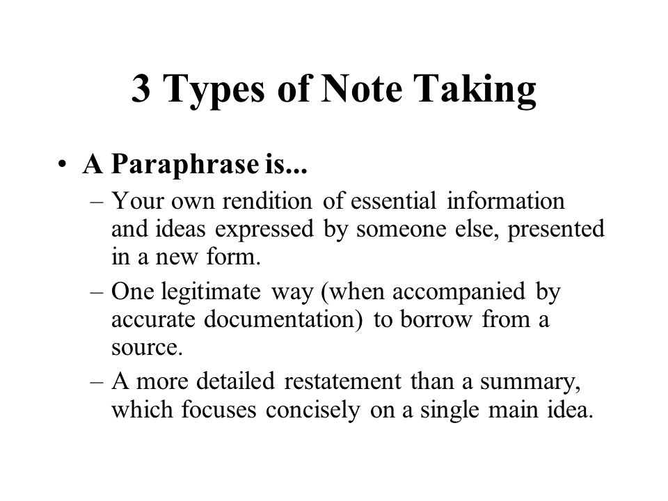 3 Types of Note Taking A Paraphrase is...