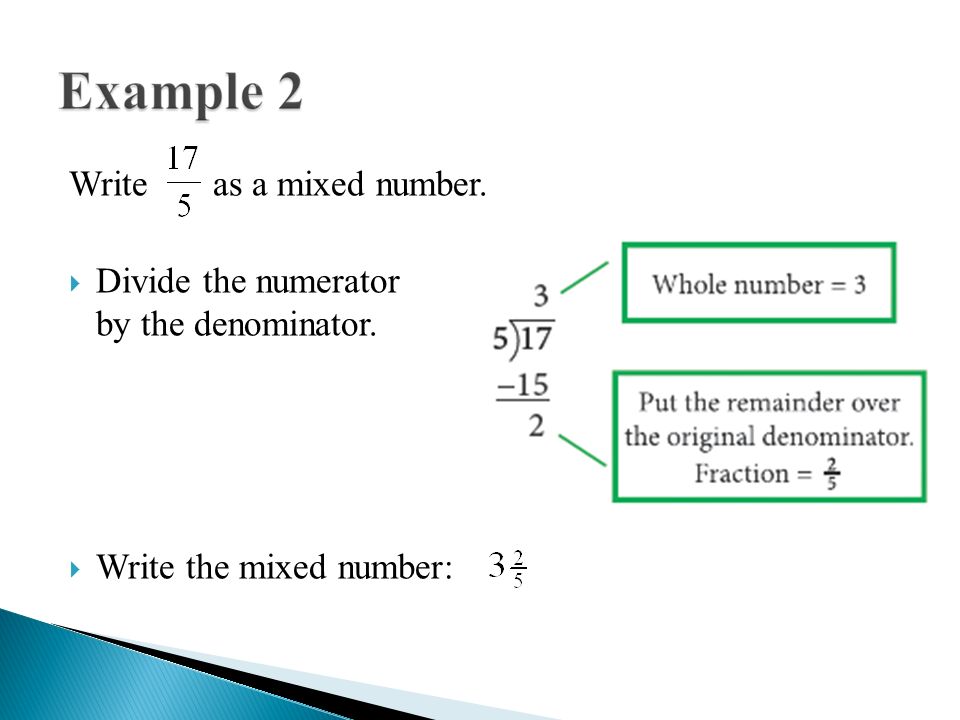 Write as a mixed number.  Divide the numerator by the denominator.  Write the mixed number: