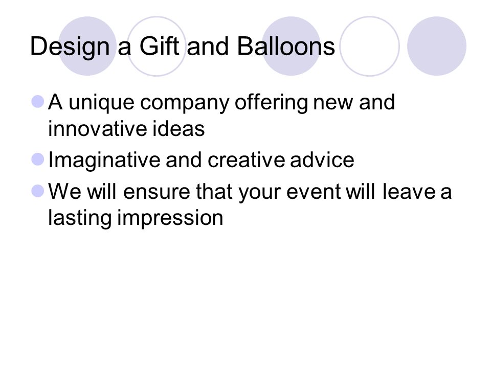 A unique company offering new and innovative ideas Imaginative and creative advice We will ensure that your event will leave a lasting impression