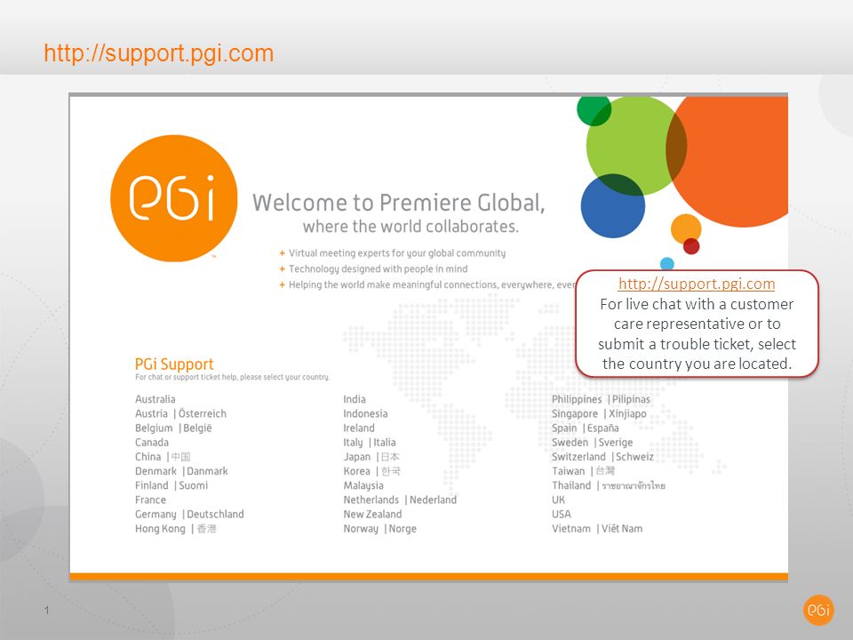 1 For live chat with a customer care representative or to submit a trouble ticket, select the country you are located.