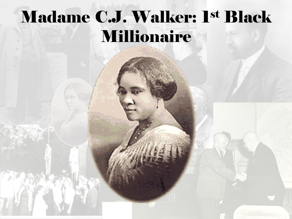 Madame C.J. Walker: 1 st Black Millionaire