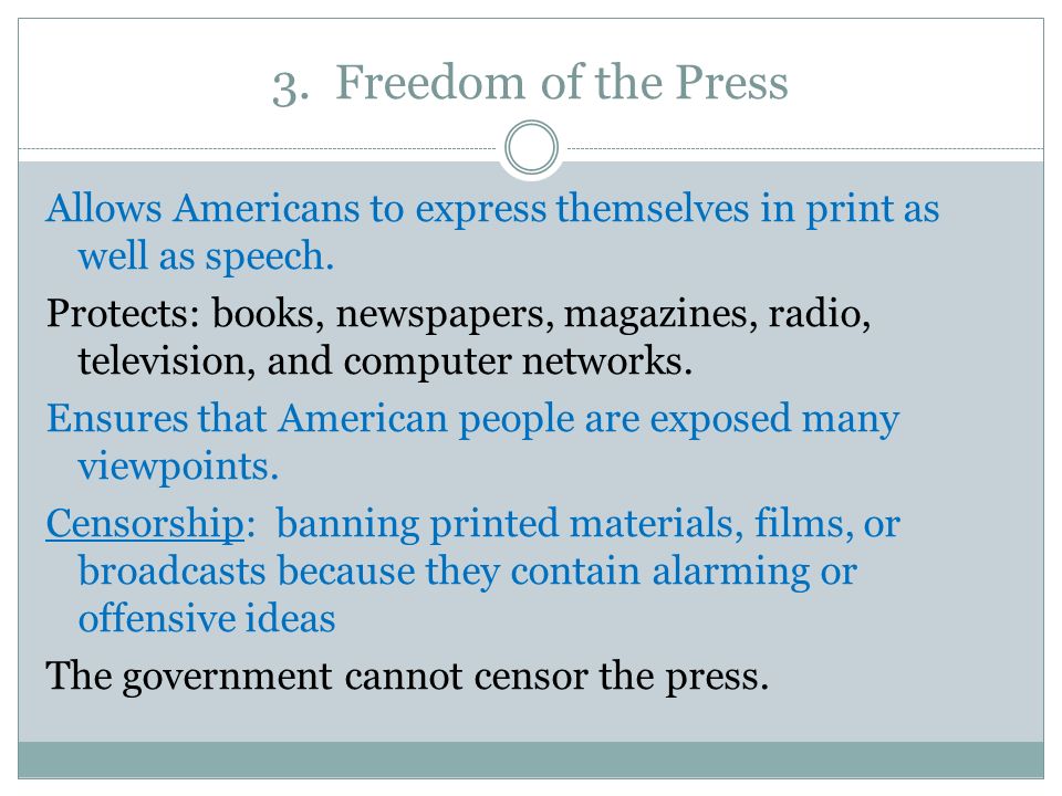 3. Freedom of the Press Allows Americans to express themselves in print as well as speech.