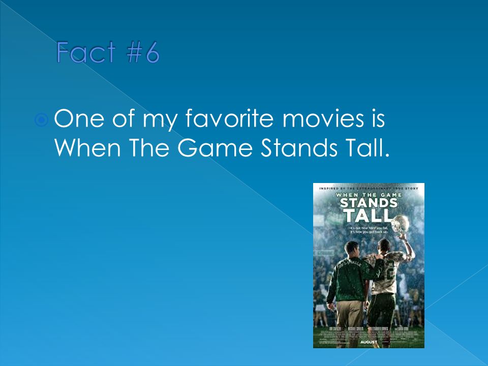  One of my favorite movies is When The Game Stands Tall.