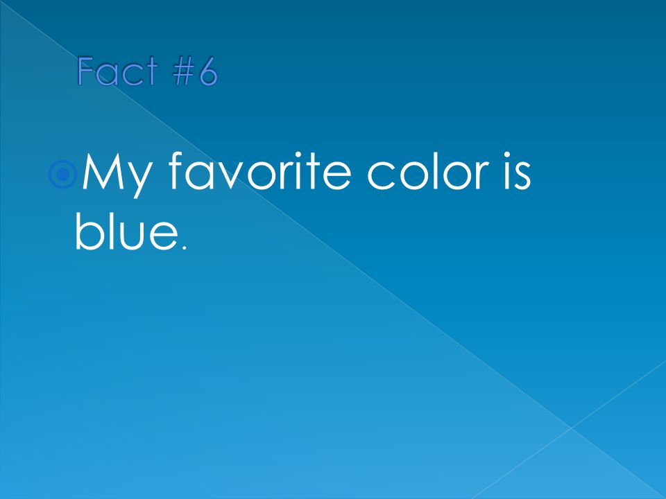  My favorite color is blue.