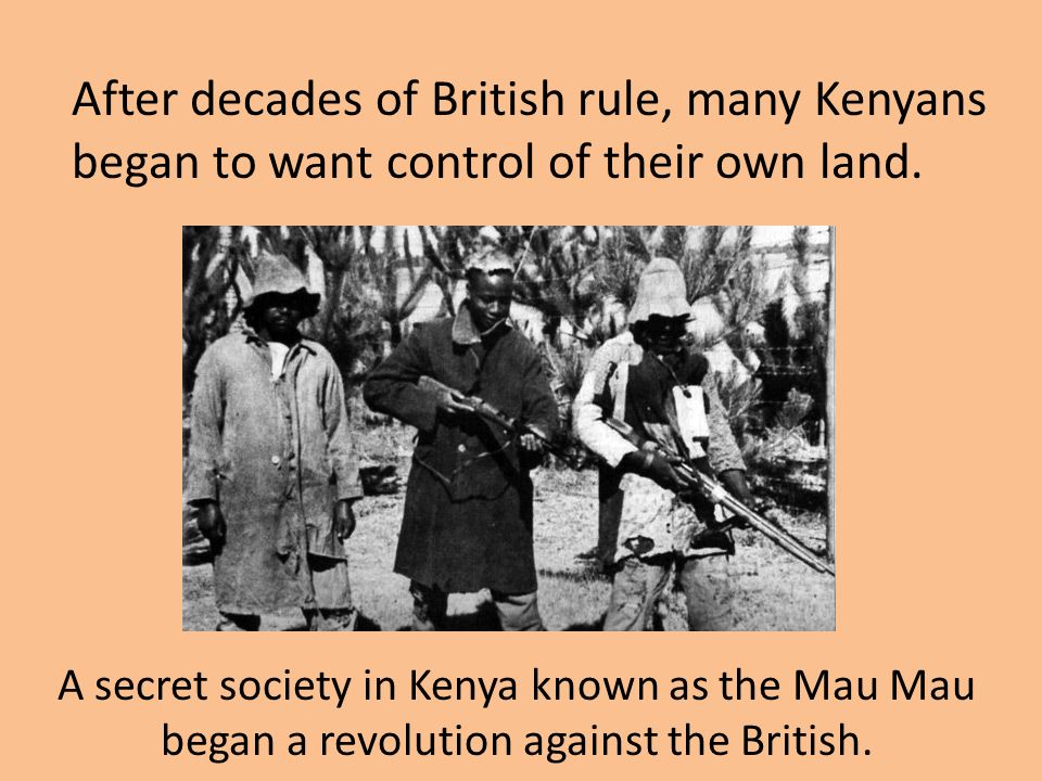 After decades of British rule, many Kenyans began to want control of their own land.