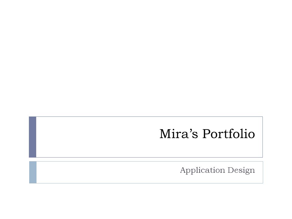 Mira’s Portfolio Application Design