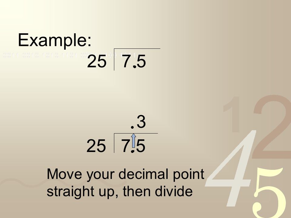 Example: Move your decimal point straight up, then divide 3