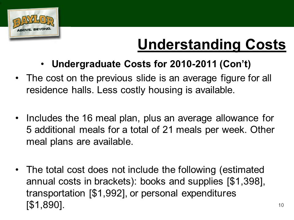 10 Undergraduate Costs for (Con’t) The cost on the previous slide is an average figure for all residence halls.