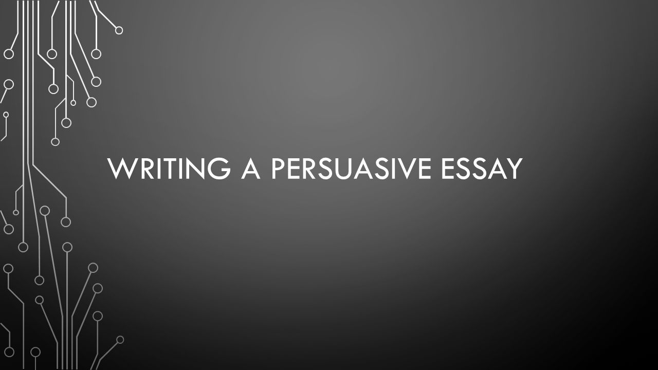 how do you write a persuasive essay