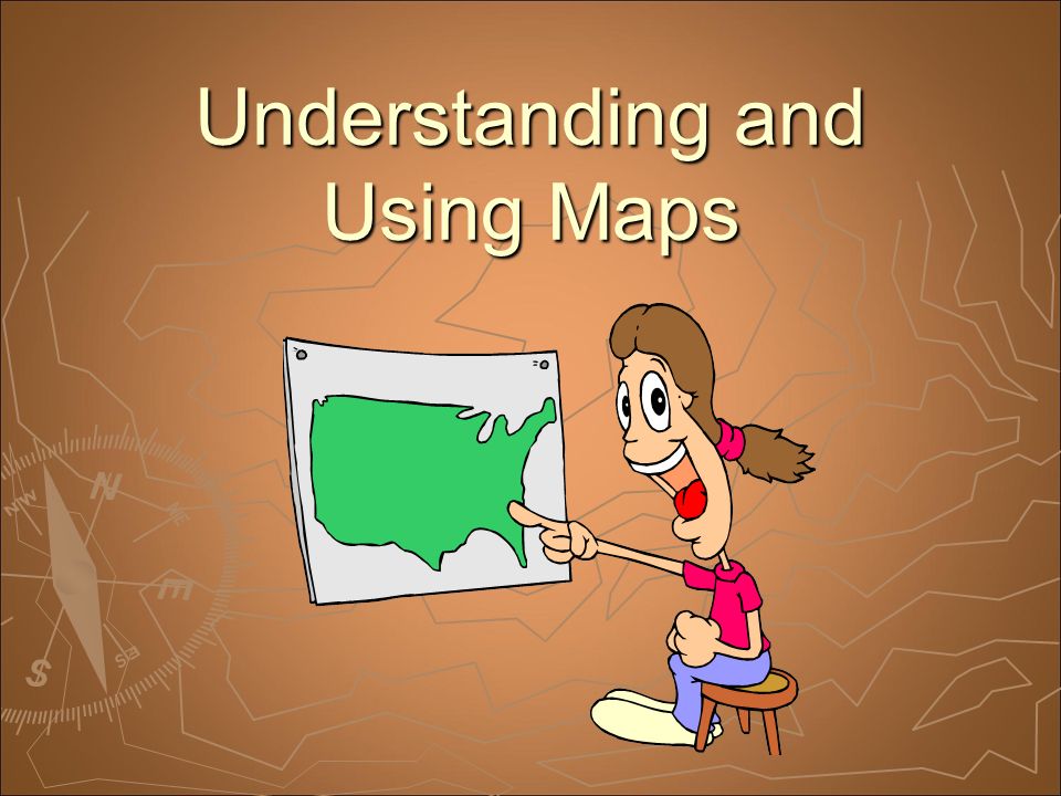 Understanding and Using Maps
