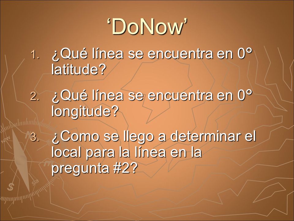 ‘DoNow’ 1. ¿Qué línea se encuentra en 0° latitude.