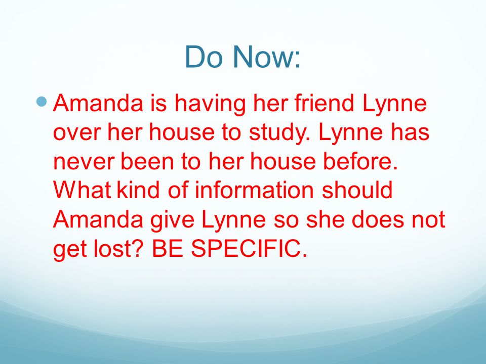 Do Now: Amanda is having her friend Lynne over her house to study.