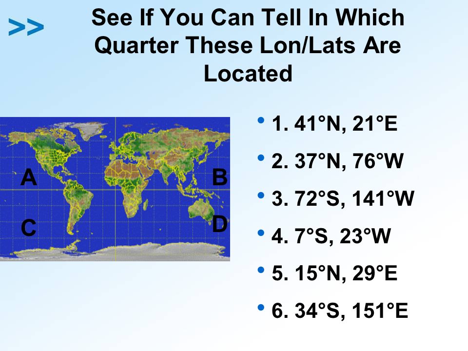 See If You Can Tell In Which Quarter These Lon/Lats Are Located  1.