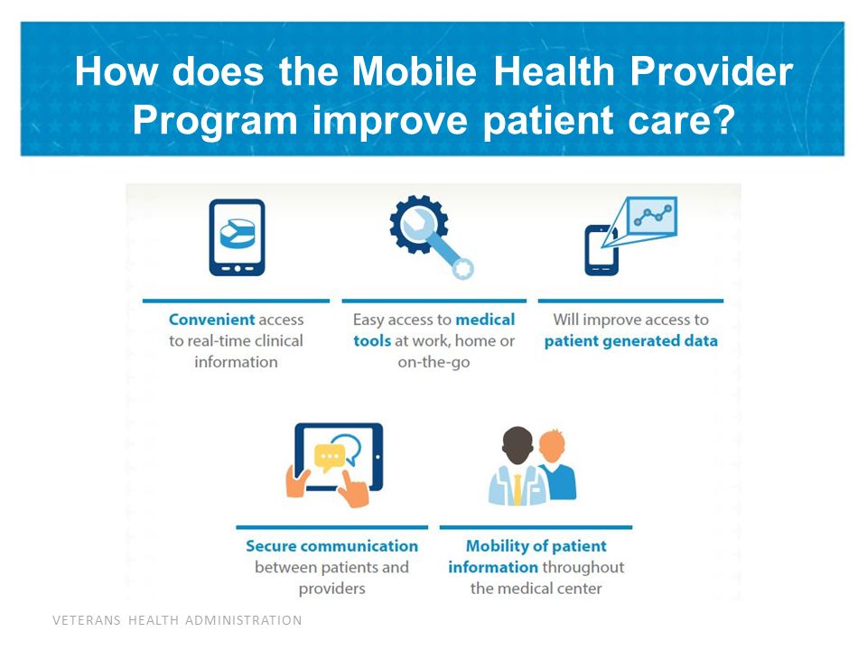VETERANS HEALTH ADMINISTRATION How does the Mobile Health Provider Program improve patient care