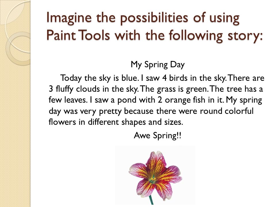 Different activities with Paint Tools The teacher will read a story from a book or a teacher made story.