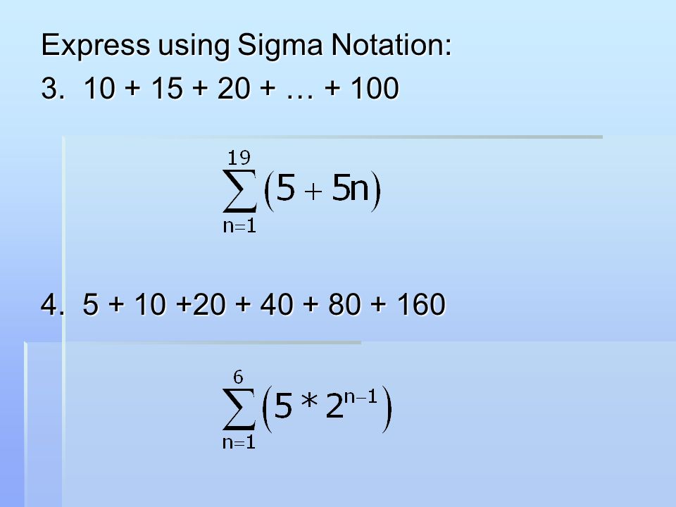 Express using Sigma Notation: …