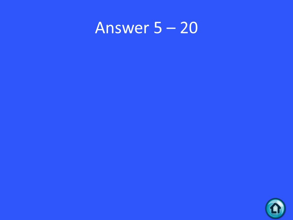 Answer 5 – 20