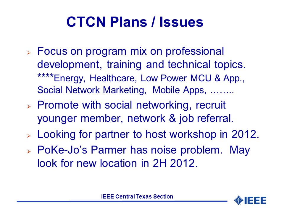 IEEE Central Texas Section CTCN Plans / Issues  Focus on program mix on professional development, training and technical topics.
