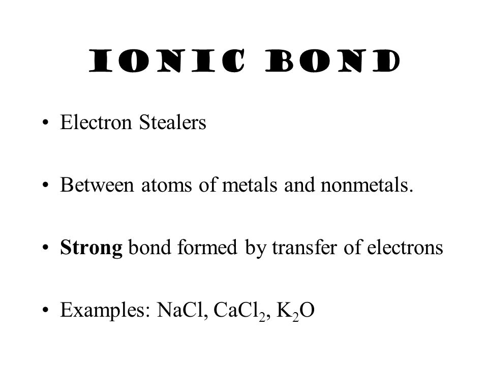IONS & Bonds Positive ions attract negative ions to form ionic bonds.