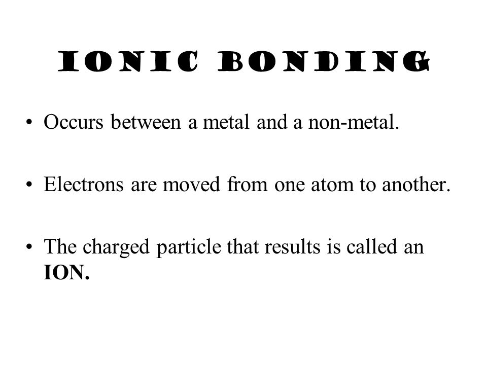 Chemical bonds Atoms attempt to fill electron shells.