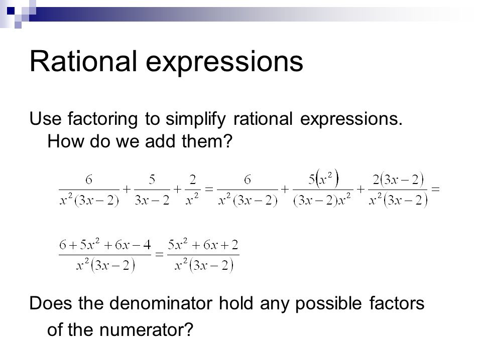 Rational expressions Use factoring to simplify rational expressions.