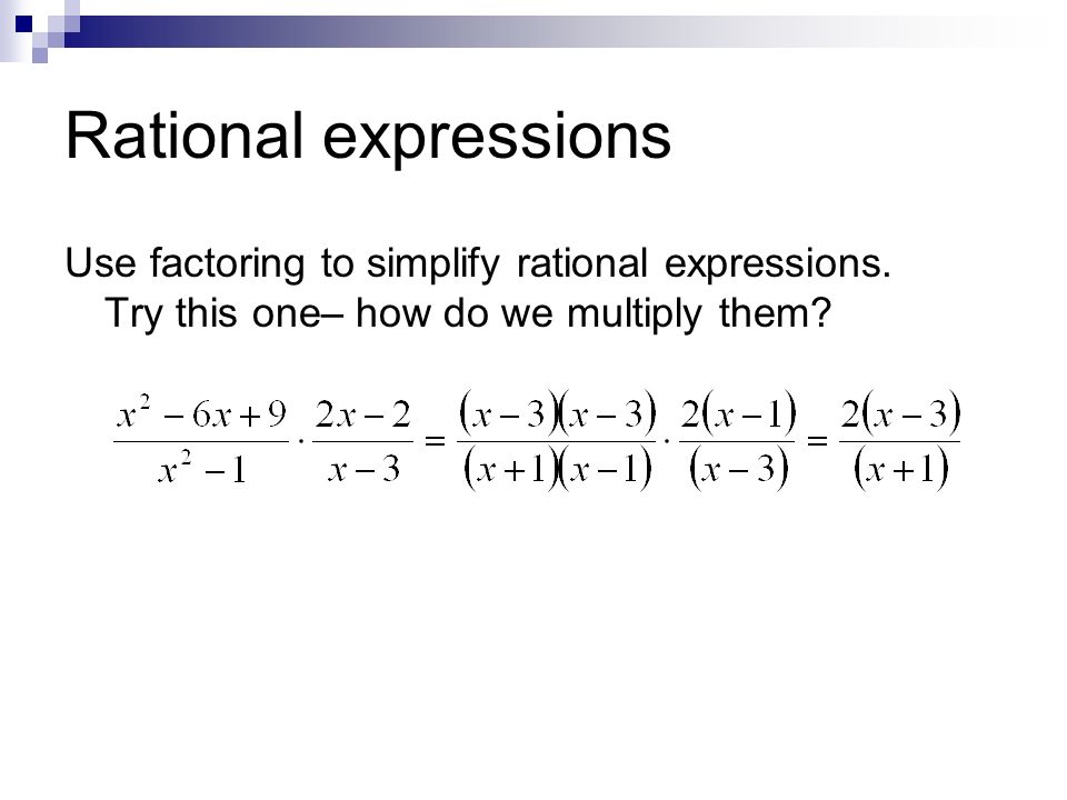 Rational expressions Use factoring to simplify rational expressions.