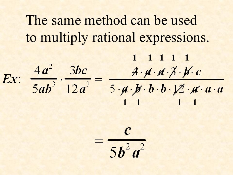 The same method can be used to multiply rational expressions