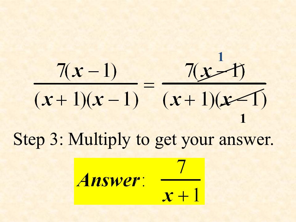 1 1 Step 3: Multiply to get your answer.