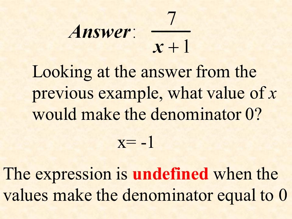 Looking at the answer from the previous example, what value of x would make the denominator 0.