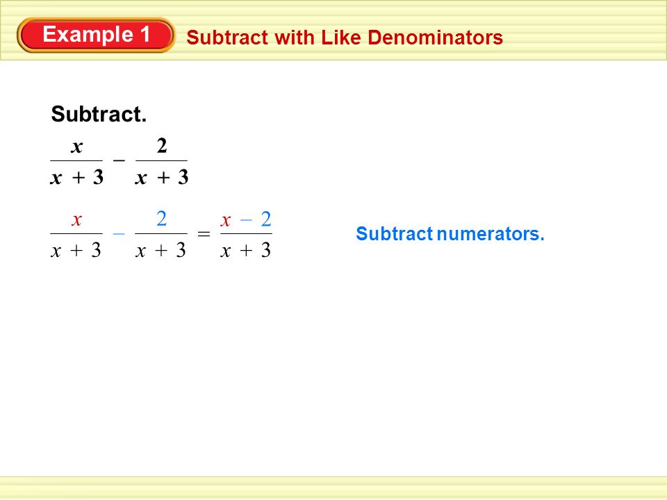 Example 1 Subtract with Like Denominators Subtract.