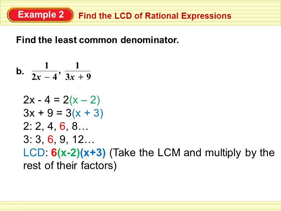 Example 2 Find the LCD of Rational Expressions Find the least common denominator.