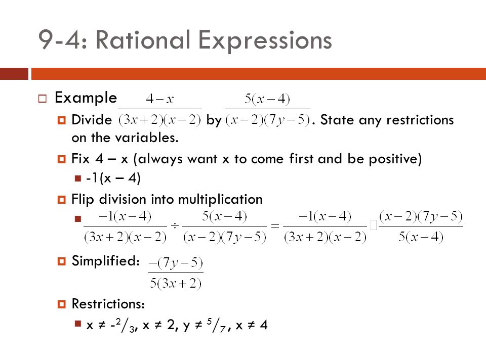 9-4: Rational Expressions  Example  Divide by. State any restrictions on the variables.