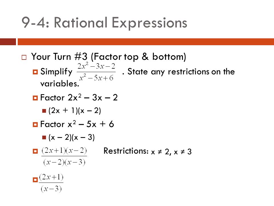 9-4: Rational Expressions  Your Turn #3 (Factor top & bottom)  Simplify.