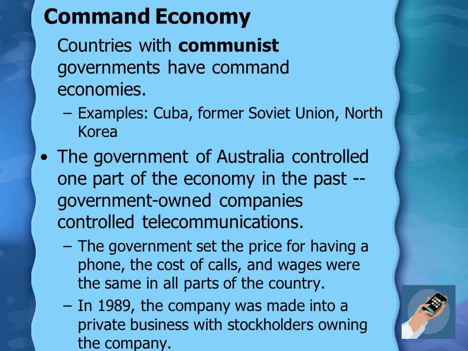 Command Economy Countries with communist governments have command economies.