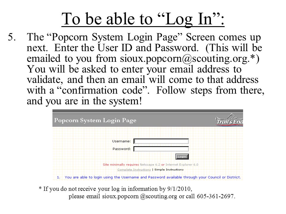 To be able to Log In : 5.The Popcorn System Login Page Screen comes up next.