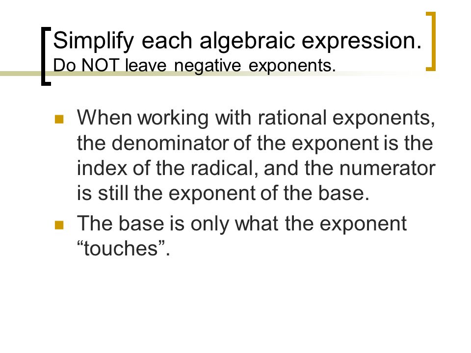 Simplify each algebraic expression. Do NOT leave negative exponents.