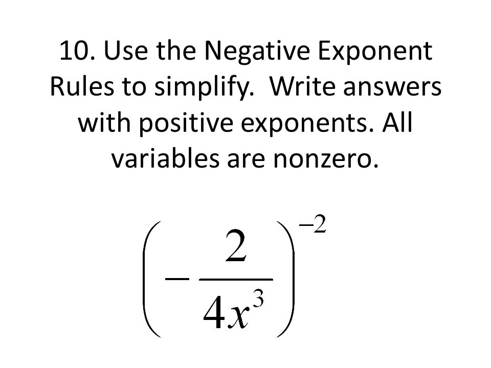 10. Use the Negative Exponent Rules to simplify. Write answers with positive exponents.