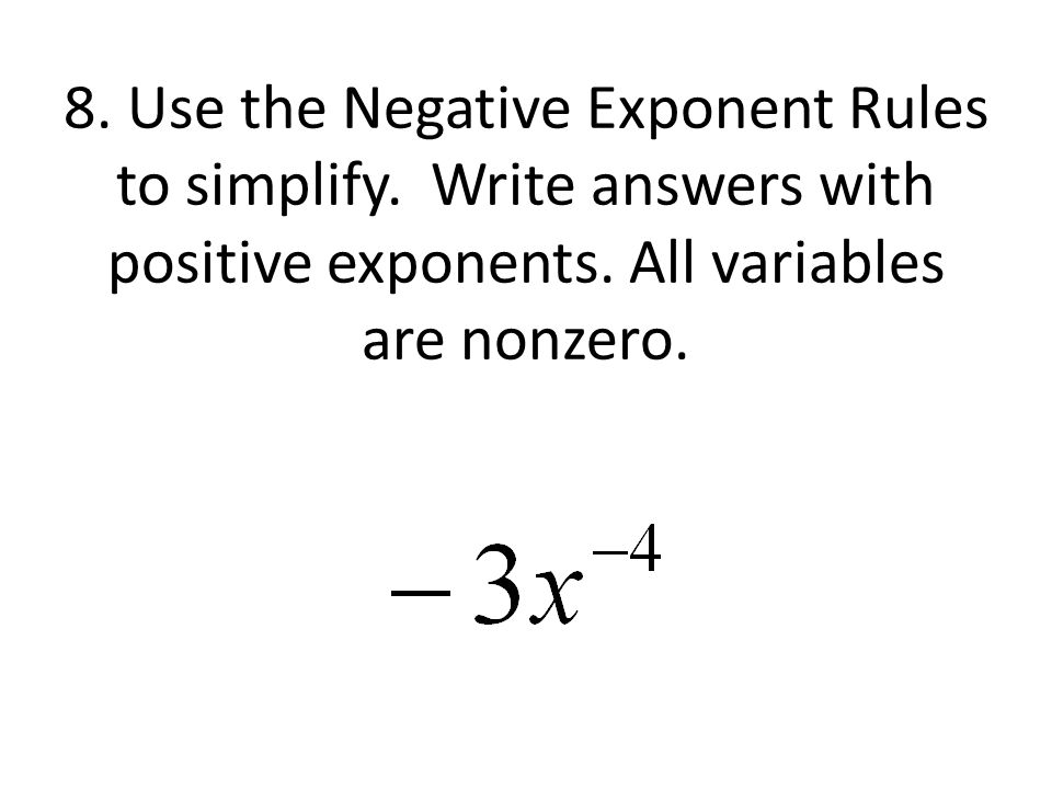 8. Use the Negative Exponent Rules to simplify. Write answers with positive exponents.
